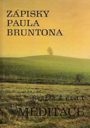 Zápisky Paula Bruntona IV. - část I.: Meditace - Brunton Paul