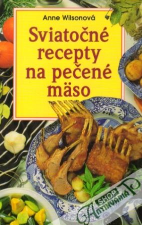 Sviatočné recepty na pečené mäso - Wilsonová ANne
