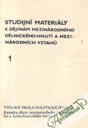 Studijní materiály k dějinám mezinárodního délnického hnutí.... 1. - Kolektív autorov