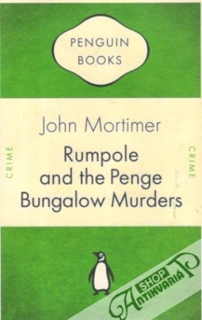 Rumpole and the Penge Bungalow Murders - Mortimer John