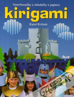 Kirigami - vystrihovačky a skladačky z papiera - Krčmár Karol