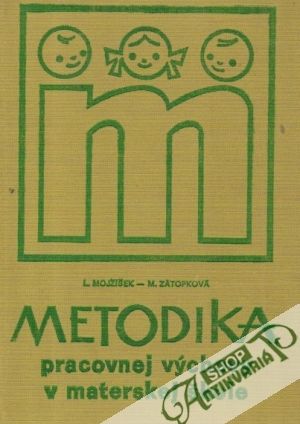 Metodika pracovnej výchovy v materskej škole - Mojžišek L., Zátopková M.