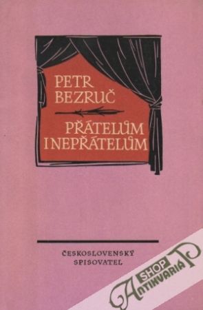 Přátelúm i nepřátelúm - Bezruč Petr