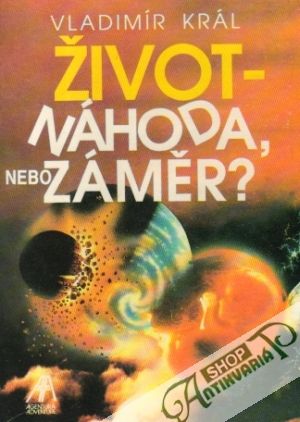 Život - Náhoda nebo záměr? - Král Vladimír