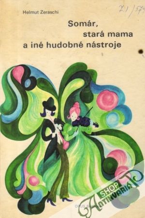 Somár, stará mama a iné hudobné nástroje - Zeraschi Helmut