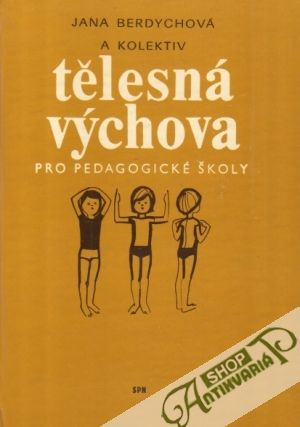 Tělesná výchova pro pedagogické školy - Berdychová Jana a kolektív