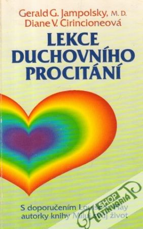 Lekce duchovního procitání - Jampolsky Gerland J., Cirincioneová Diane V.