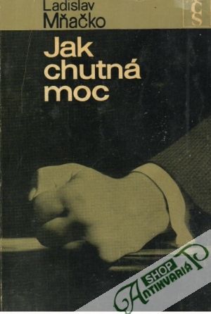 Jak chutná moc - Mňačko Ladislav