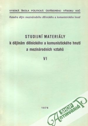 Studijní materiály k dějinám dělnického a komunistického hnutí... VI. - Kolektív autorov