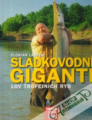 Sladkovodní giganti - Lov trofejních ryb - Läufer Florian