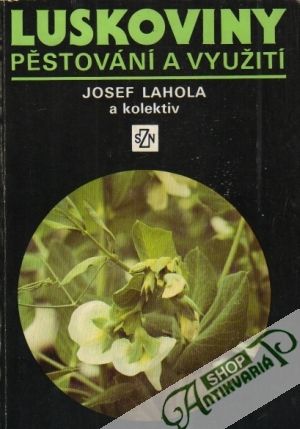 Luskoviny, pěstování a využití - Lahola Josef a kolektív