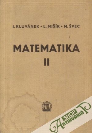 Matematika pre štúdium technických vied II. - Kluvánek Igor a kolektív