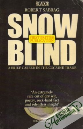 Snowblind: A Brief Career in the Cocaine Trade - Sabbag Robert