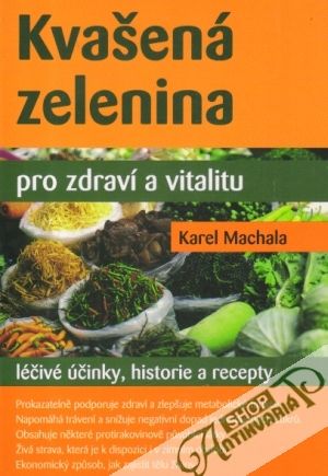 Kvašená zelenina pro zdraví a vitalitu - Machala Karel