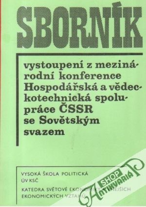 Sborník vystoupení z mezinárodní konference Hospodářská a vědeckotechnická spolupráce ČSSR se Sovětským svazem - Kolektív autorov