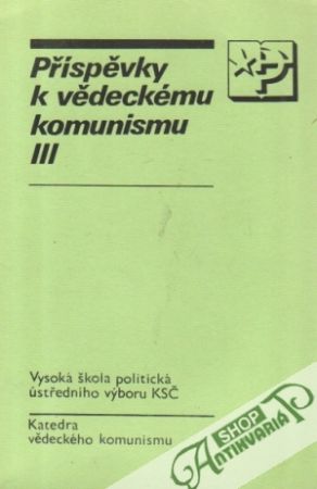Příspěvky k vědeckému komunismu III. - Kolektív autorov