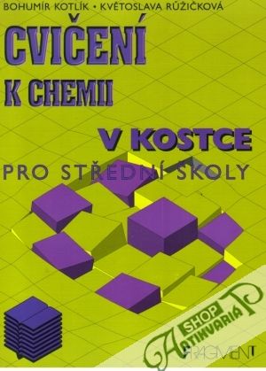 Cvičení k chemii v kostce - Kotlík Bohumír, Ružičková Květoslava
