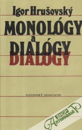 Monológy a dialógy - Hrušovský Igor