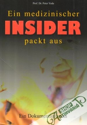 Ein medizinischer Insider packt aus: Ein Dokumentarroman - Yoda Peter