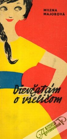 Dievčatám o všeličom - Majorová Milena