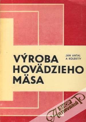 Výroba hovädzieho mäsa - Antal Ján a kolektív