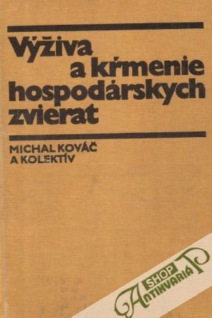 Výživa a kŕmenie hospodárskych zvierat - Kováč Michal a kolektív