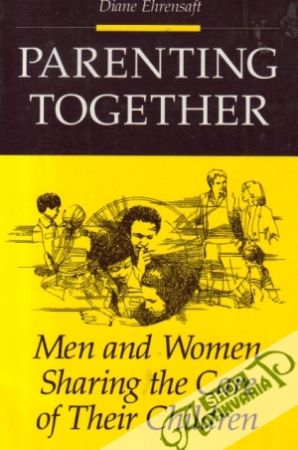 Parenting Together - Ehrensaft Diane