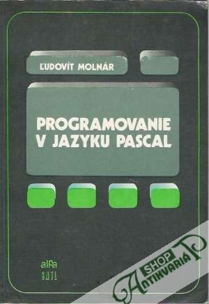 Počítače a programovanie, Programovanie v jazyku Pascal - Molnár Ľudovít