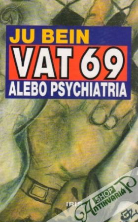 Vat 69 alebo psychiatria - Bein Ju