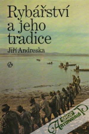 Rybářství a jeho tradice - Andreska Jiří