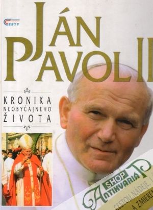 Ján Pavol II. - Kronika neobyčajného života - Kolektív autorov