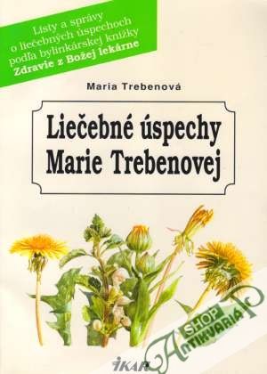 Liečivé úspechy Marie Trebenovej - Trebenová Maria