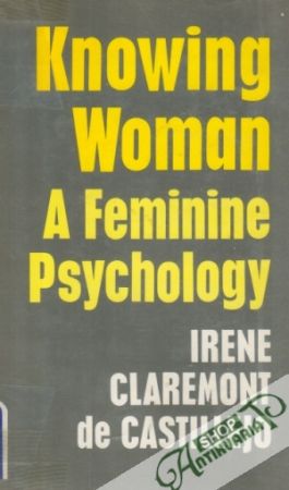 Knowing Woman: A Femine Psychology - Castillejo Irene Claremont