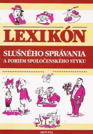 Lexikón slušného správania a foriem spoločenského styku - Schneider-Flaig Silke