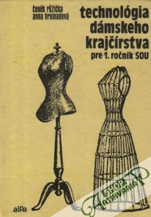 Technológia dámskeho krajčírstva - Ružička Čenek, Hromadová Anna