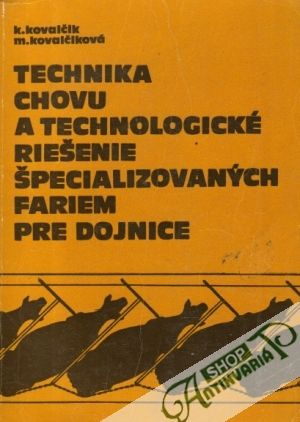 Technika chovu a technologické riešenie špecializovaných fariem pre dojnice - Kovalčik Kornel a kolektív