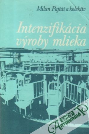 Intenzifikácia výroby mlieka - Pajtáš Milan a kolektív