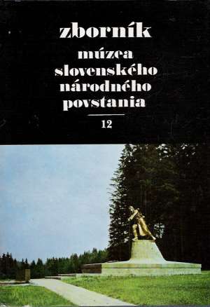 Zborník Múzea Slovenského národného povstania 12. - Kolektív autorov