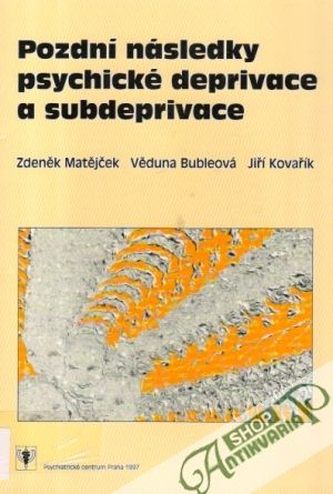Pozdní následky psychické deprivace a subdeprivace - Matějček Zdeněk a kolektív