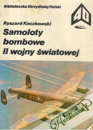 Samoloty bombowe II wojny światowej - Kaczkowski Ryszard