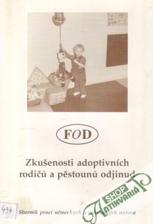 Zkušenosti adoptivních rodičú a pěstounú odjinud - Kolektív autorov