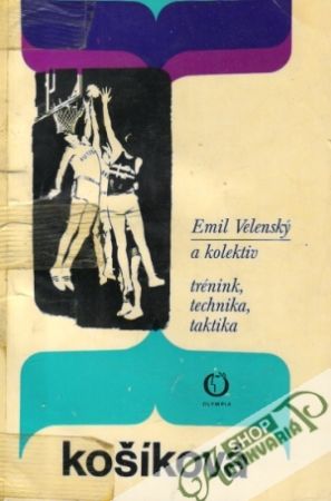 Košíková - Trénink, technika, taktika - Velenský Emil a kolektív