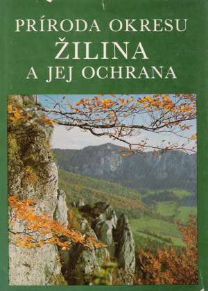 Príroda okresu Žilina a jej ochrana - Kolektív autorov