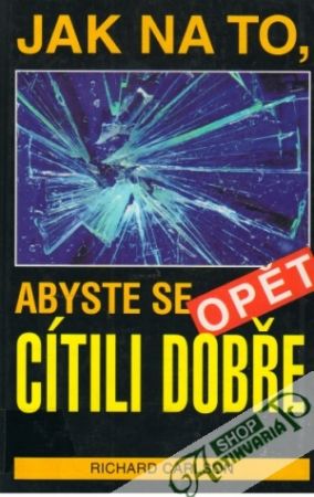 Jak na to, abyste se opět cítili dobře - Carlson Richard