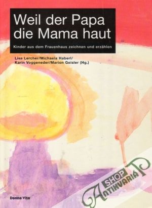 Weil der Papa die Mama haut - Kolektív autorov