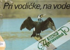 Pri vodičke, na vode - Kolektív autorov