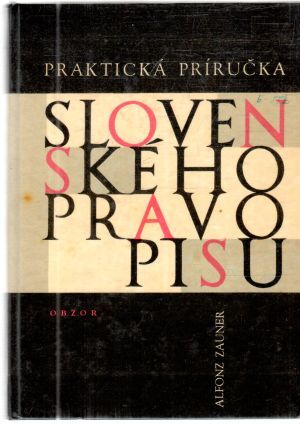 Praktická príručka slovenského pravopisu - Zauner Alfonz
