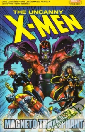 The Uncanny X-Men: Magneto Triumphant - Claremont, Cockrum, Mantlo, Byrne, Dezuniga