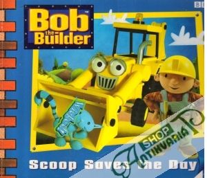 Bob The Builder - Scoop Saves the Day - Kolektív autorov