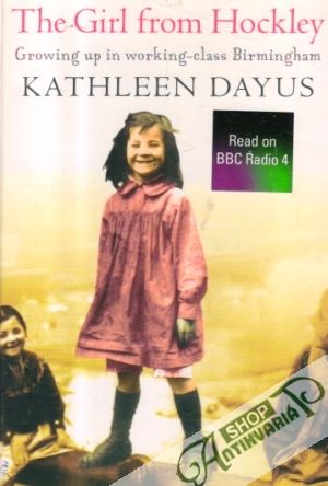 The Girl from Hockley: Growing up in working-class Birmingham - Dayus Kathleen